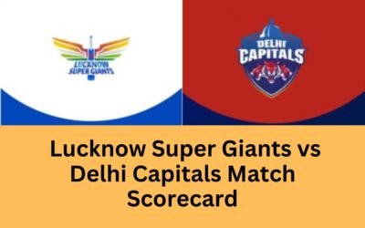 Lucknow Super Giants vs Delhi Capitals Match Scorecard Lucknow Super Giants vs Delhi Capitals Match Scorecard